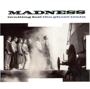(Waiting For) The Ghost Train by Madness.jpg