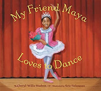 My Friend Maya Loves To Dance by Cheryl Willis Hudson.jpg